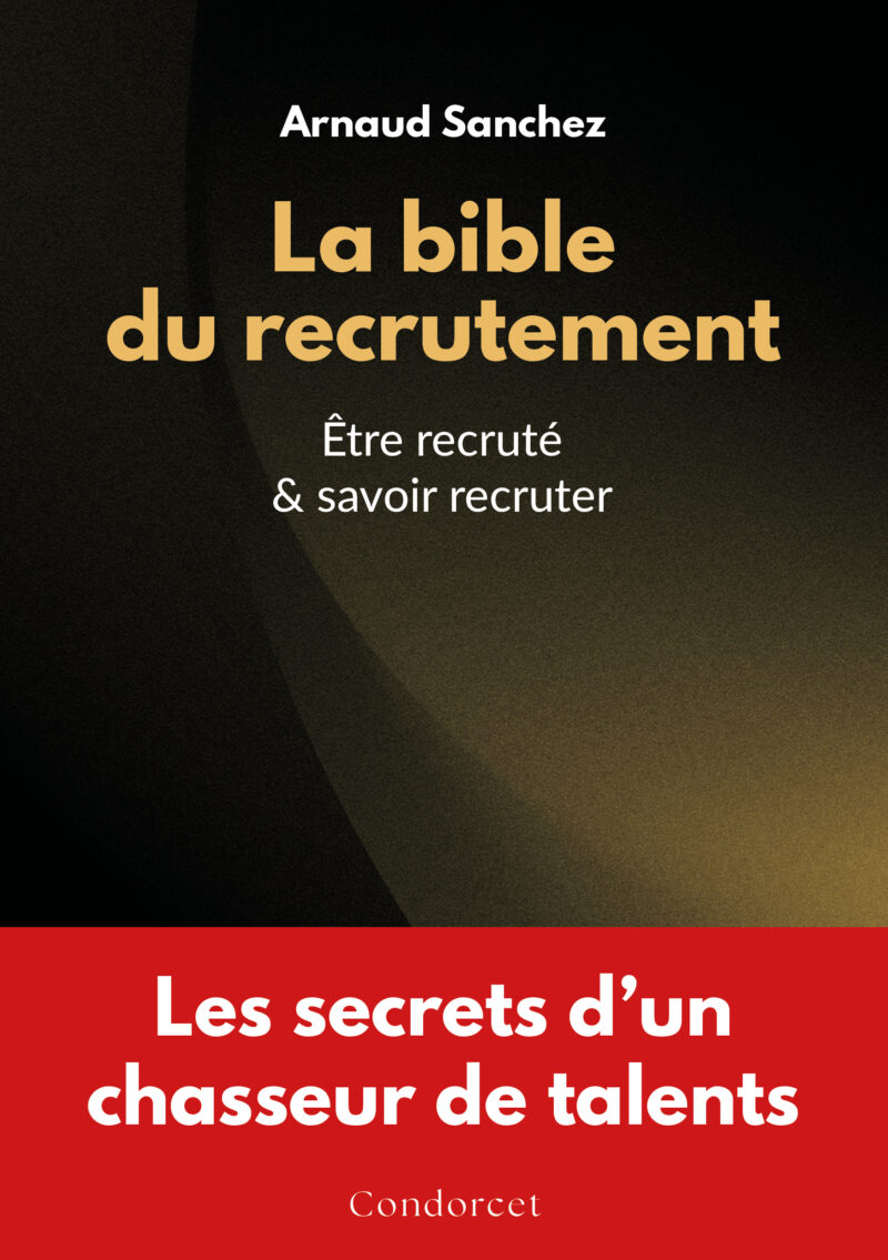 La bible du recrutement, Arnaud Sanchez — Condorcet